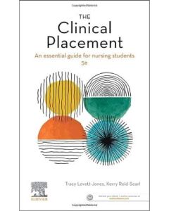 The Clinical Placement - An Essential Guide for Nursing Students (5th ed) PB