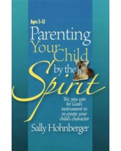 Parenting Your Child By the Spirit