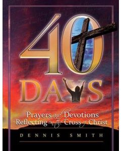 40 Days (Book 05): Prayers and Devotions Reflecting on the Cross of Christ