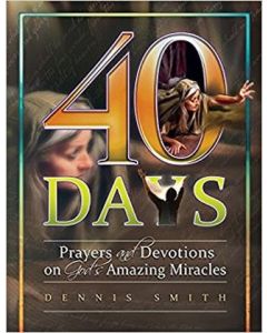 40 Days (Book 07): Prayers and Devotions on God's Amazing Miracles