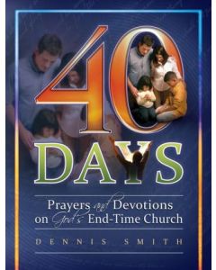 40 Days (Book 08): Prayers and Devotions on God's End Time Church