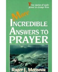 More Incredible Answers to Prayer