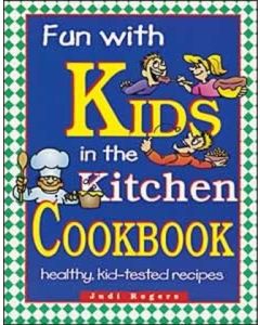 Fun With Kids in the Kitchen Cookbook