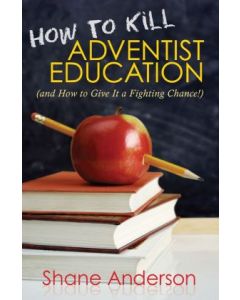 How To Kill Adventist Education