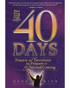 40 Days (Book 01- NKJV Small): Prayers and Devotions to Prepare for the Second Coming  