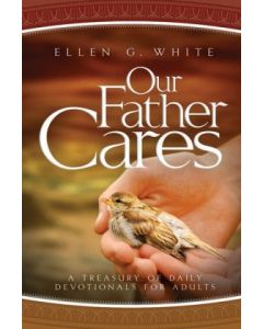 Our Father Cares  - EGW Devotional