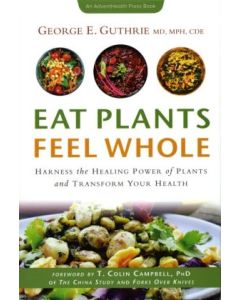 Eat Plants, Feel Whole