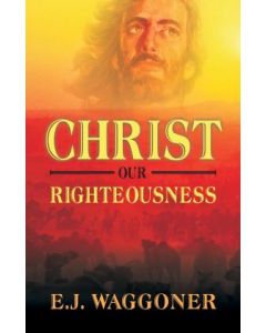 Christ Our Righteousness (Waggoner)