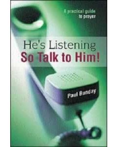 He's Listening - So Talk to Him!