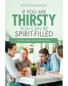 If You Are Thirsty... You Can Be Spirit-filled