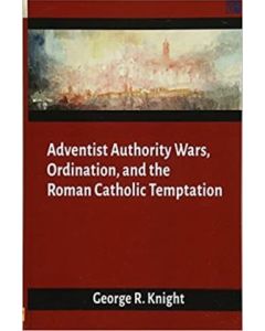 Adventist Authority Wars, Ordination, and the Roman Catholic Temptation