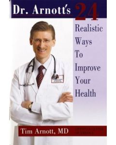 Dr Arnott's 24 Realistic Ways to Improve Your Health