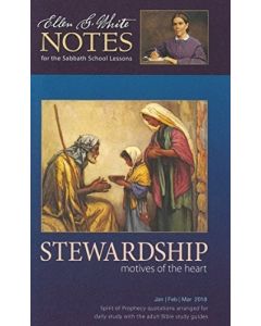 2018 Q1 Ellen G. White Notes - Stewardship: Motives of the Heart