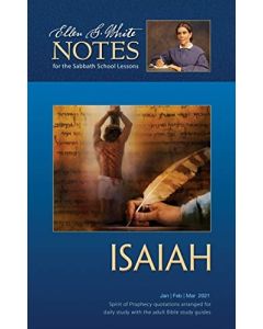 2021 Q1 Ellen G. White Notes - Isaiah - Thoughts as high as Heaven