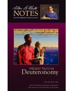 2021 Q4 Ellen G. White Notes - Present Truth in Deuteronomy