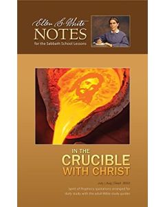 2022 Q3 Ellen G. White Notes - In the Crucible With Christ