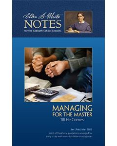 2023 Q1 Ellen G. White Notes - Managing for the Master - Till he comes