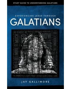 Experiencing Jesus Through Galatians