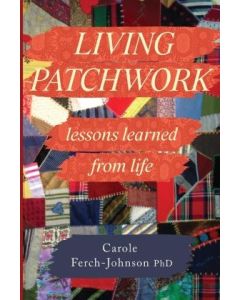 Living Patchwork: Lessons Learned From Life 