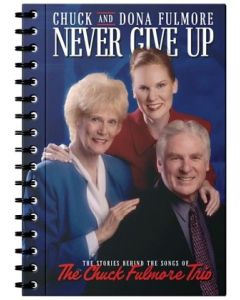 Never Give Up: The Stories Behind the Songs of the Chuck Fulmore Trio