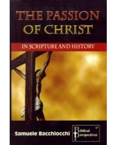 The Passion of Christ in Scripture and History