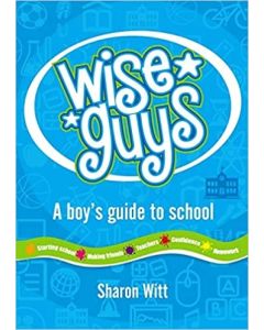 Wise Guys: a boy's guide to school