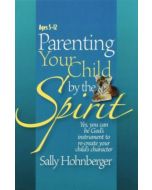 Parenting Your Child By the Spirit