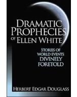 Dramatic Prophecies of Ellen White