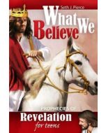 What We Believe: Prophecies of Revelation For Teens