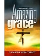 Amazing Grace: A Bible Study Course