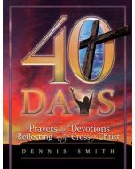 40 Days (Book 05): Prayers and Devotions Reflecting on the Cross of Christ