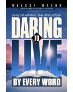 Daring to Live by Every Word