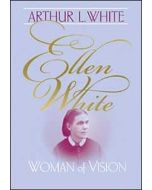 Ellen White: Woman of Vision