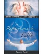 Spirit Baptism and the 1888 Message of Righteousness By Faith