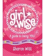 Girl Wise: A Guide to Being You