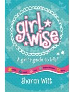 Girl Wise: A Girl's Guide to Life