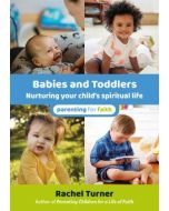 Babies and Toddlers: Nurturing Your Child's Spiritual Life