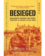 Besieged: Missionary Soldiers for Christ Trapped in China's Civil War