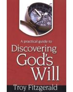 A Practical Guide to Discovering God's Will - Young Adult Devotional