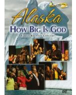 Alaska: How Big is God - Family Reunion Concert DVD