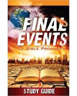 The Final Events Of Bible Prophecy Study Guide