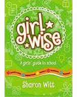 Girl Wise: A Girl's Guide to School