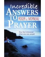 Incredible Answers to Prayer