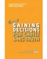 Keys to Gaining Decisions For Christ & His Truth