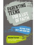 Parenting Teens for a Life of Faith