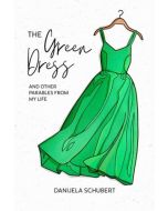 The Green Dress and Other Parables From My Life