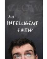 An Intelligent Faith - GLOW Tract #2 (100 PACK)