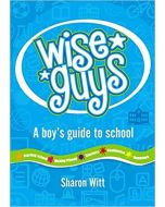 Wise Guys: a boy's guide to school